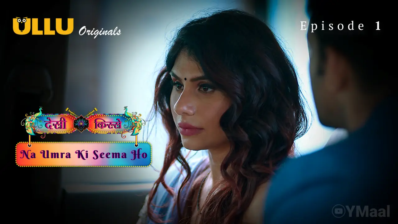 Desi Kisse Na Umra Ki Seema Ho Episode 1 Web Series