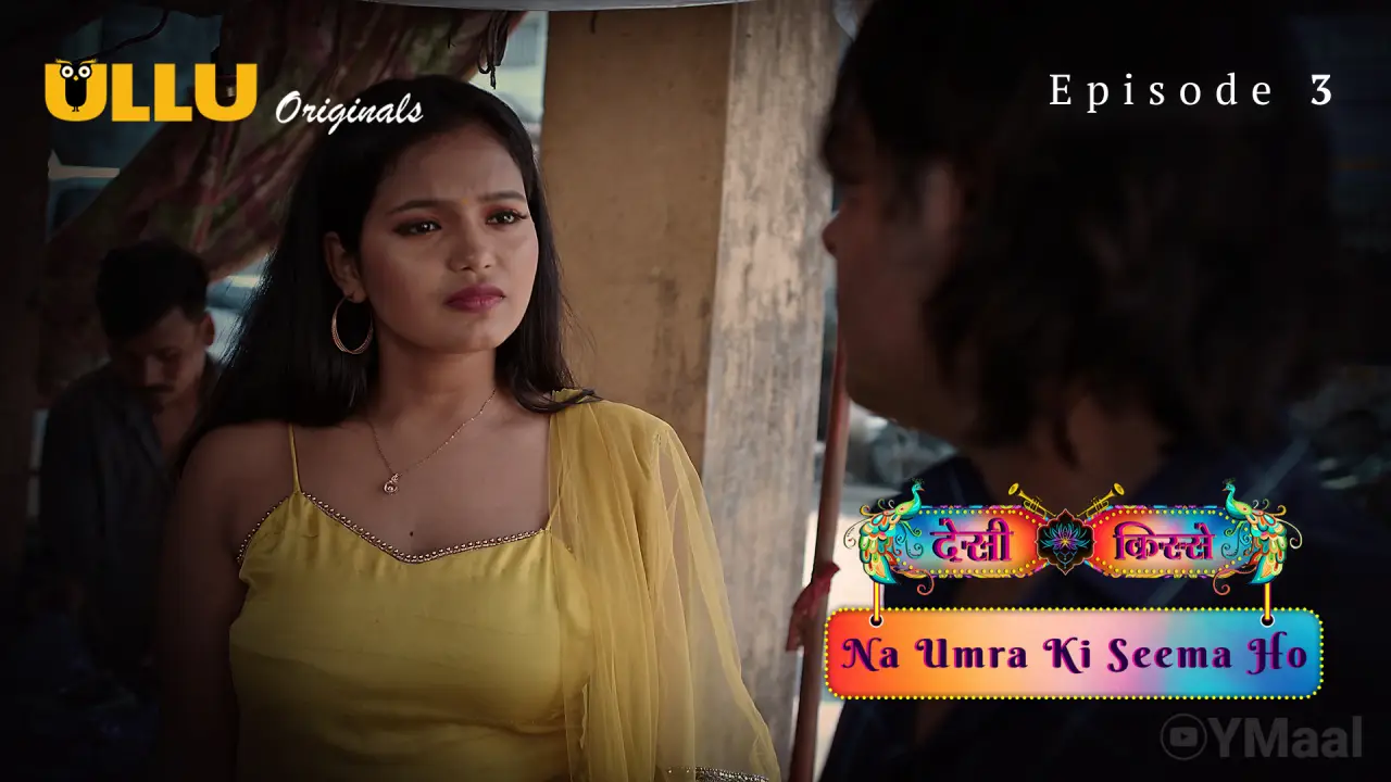 Desi Kisse Na Umra Ki Seema Ho Episode 3 Web Series