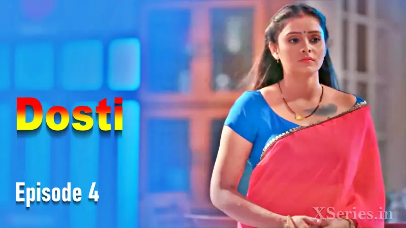 Dosti Episode 4 Web Series